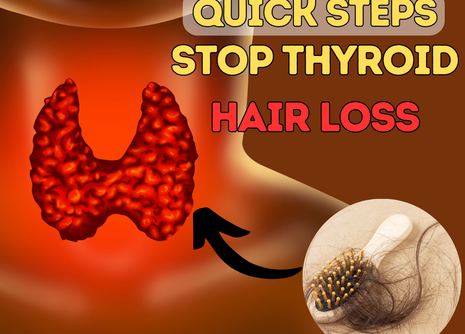 Quick Steps To Stop Thyroid Hair Loss
