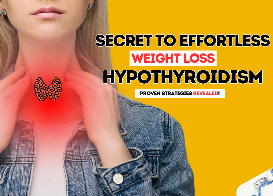 Secret to Effortless Weight Loss with Hypothyroidism: Proven Strategies Revealed!